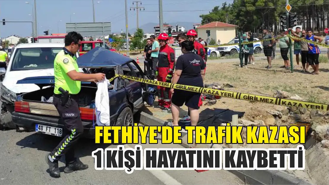 Fethiye'de Trafik Kazası 1 Kişi Hayatını Kaybetti