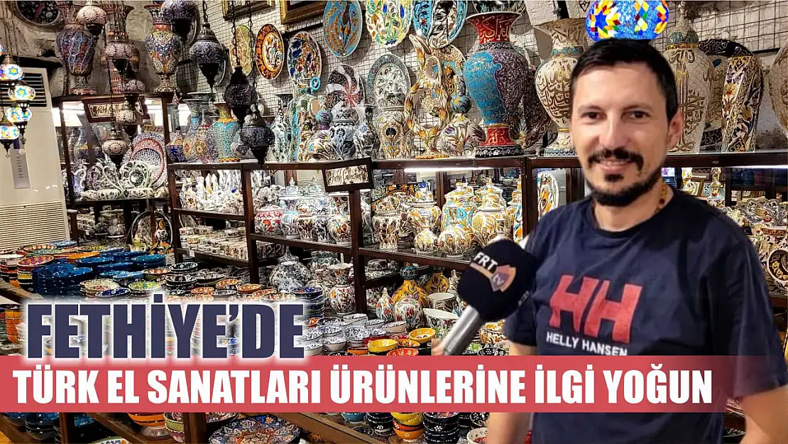 Fethiye'de Türk El Sanatları Ürünlerine İlgi Yoğun