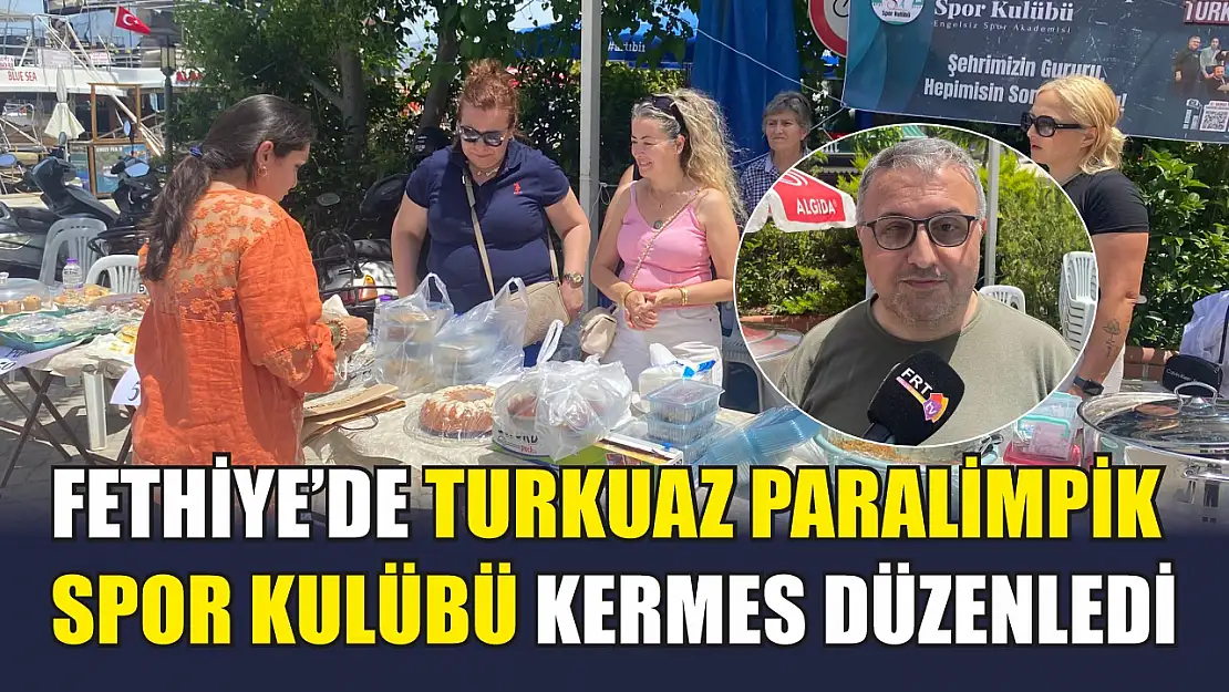 Fethiye'de Turkuaz Paralimpik Spor Kulübü Kermes Düzenledi