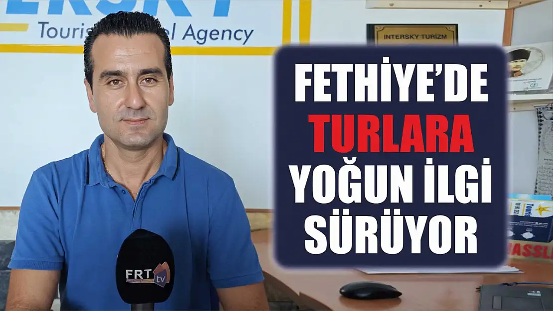 Fethiye'de turlara yoğun ilgi sürüyor