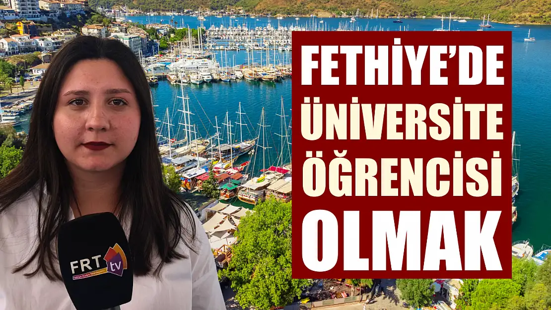 Fethiye'de üniversite öğrencisi olmak