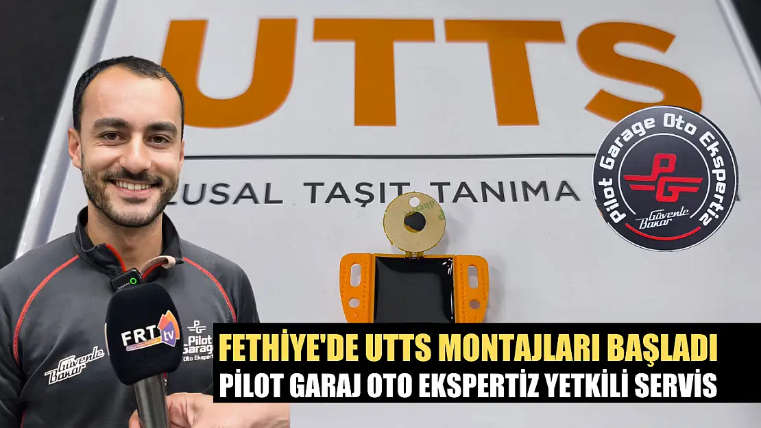 Fethiye'de UTTS Montajları Başladı: Pilot Garaj Oto Ekspertiz Yetkili Servis