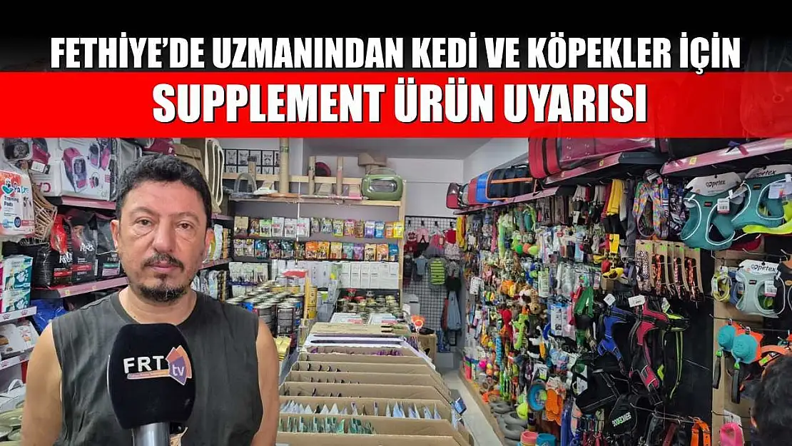 Fethiye'de uzmanından kedi ve köpekler için supplement ürün uyarısı