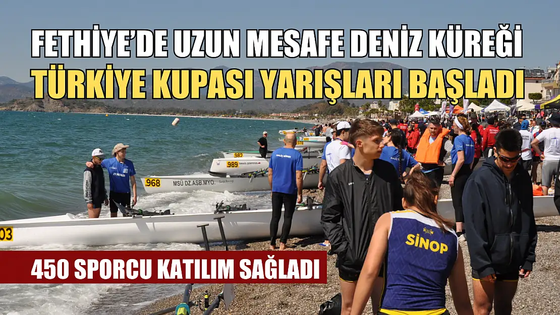 Fethiye'de Uzun Mesafe Deniz Küreği Türkiye Kupası Yarışları Başladı