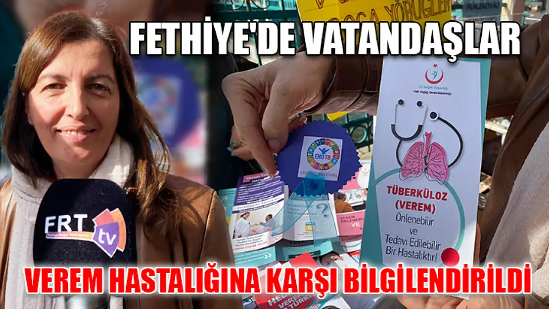 Fethiye'de Vatandaşlar Verem Hastalığına Karşı Bilgilendirildi