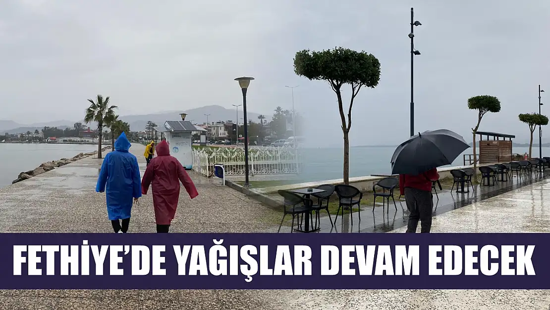 Fethiye'de Yağışlar Devam Edecek