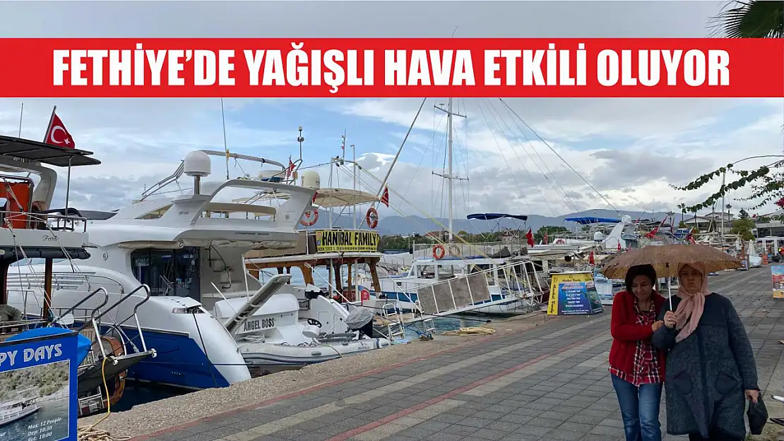 Fethiye'de Yağışlı Hava Etkili Oluyor