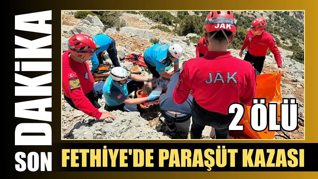 Fethiye'de yamaç paraşütü kazası: 2 Kişi öldü