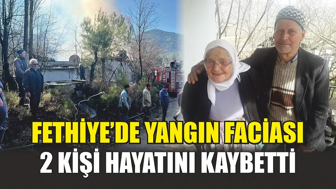 Fethiye'de yangın faciası: 2 kişi hayatını kaybetti