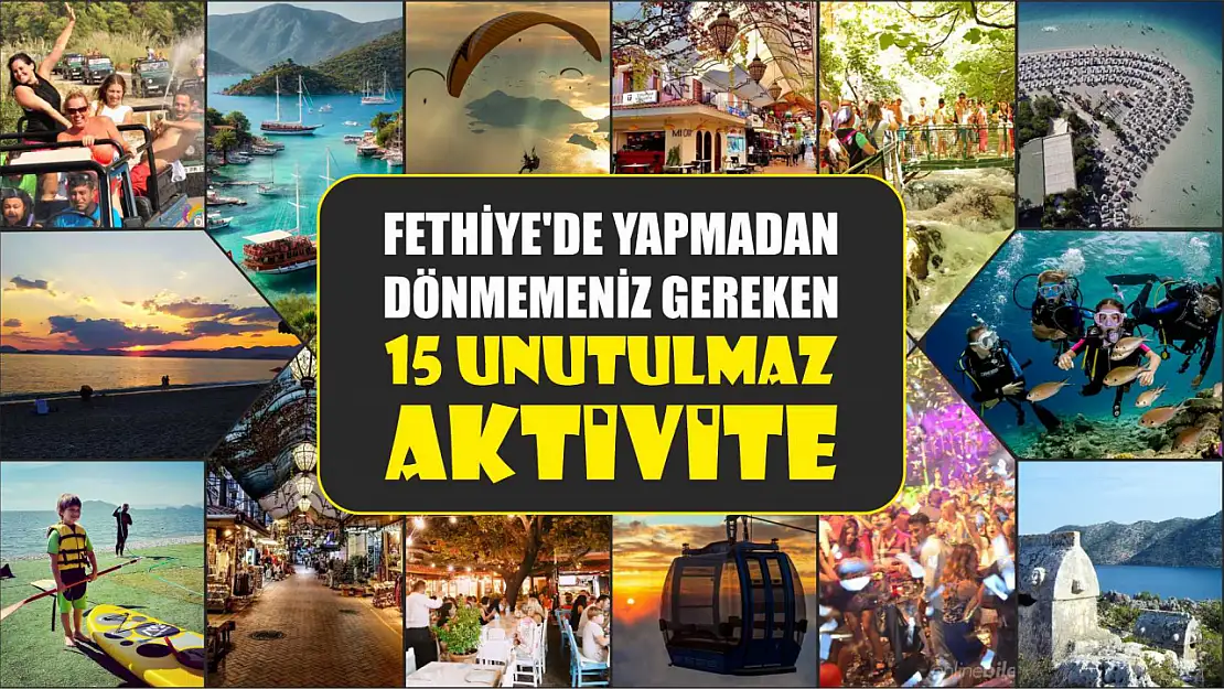 Fethiye'de Yapmadan Dönmemeniz Gereken 15 Unutulmaz Aktivite