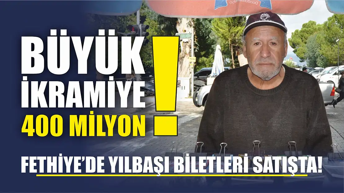 Fethiye'de Yılbaşı Biletleri Satışta! Büyük İkramiye 400 Milyon!