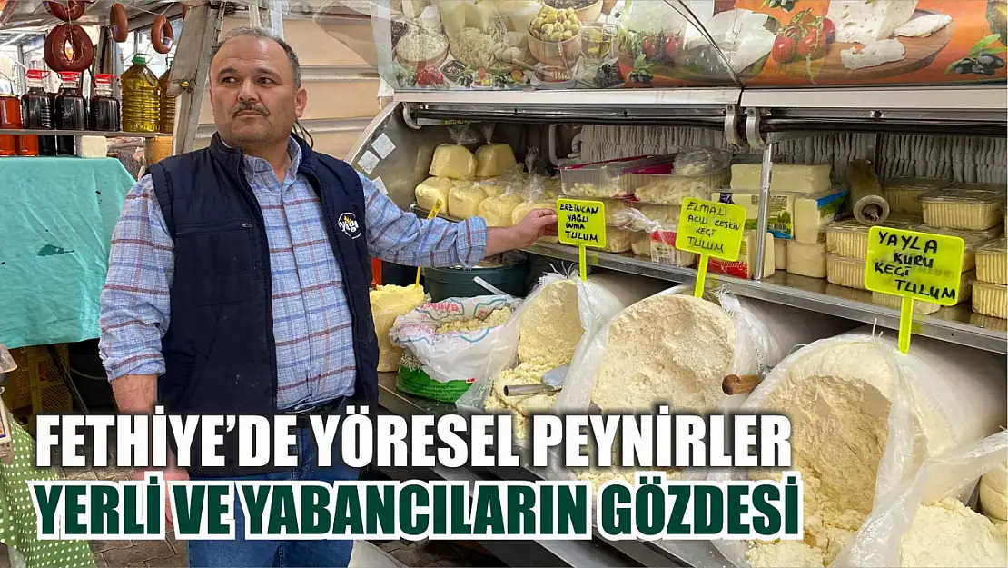 Fethiye'de Yöresel Peynirler Yerli ve Yabancıların Gözdesi