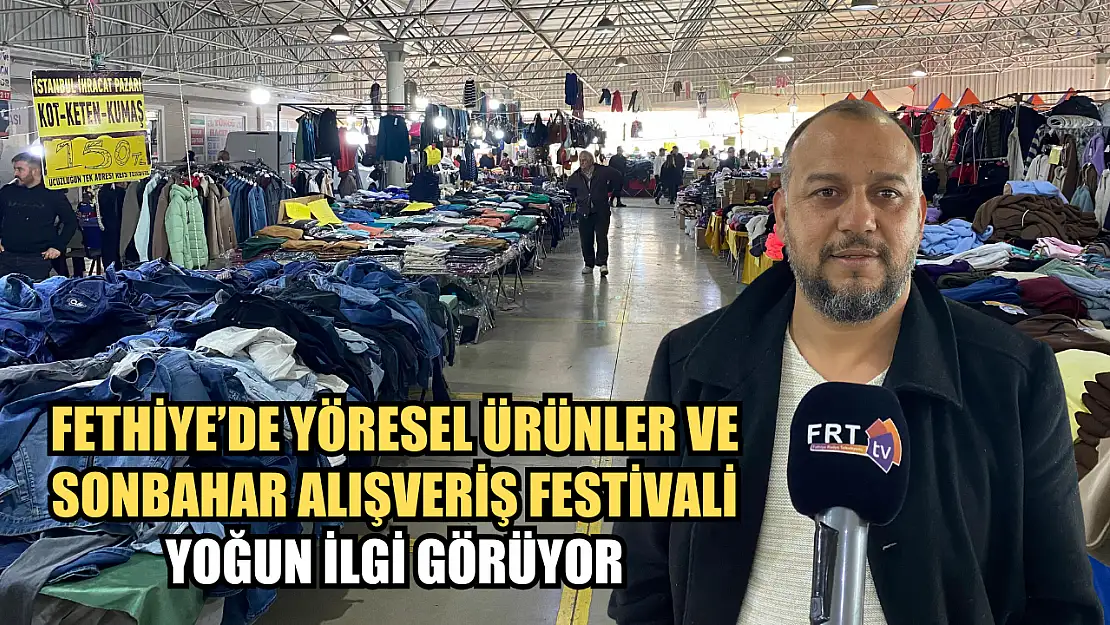 Fethiye'de Yöresel Ürünler ve Sonbahar Alışveriş Festivali Yoğun İlgi Görüyor