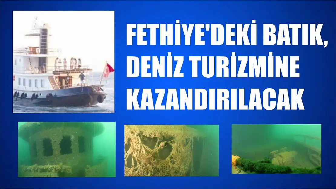 Fethiye'deki batık, deniz turizmine kazandırılacak