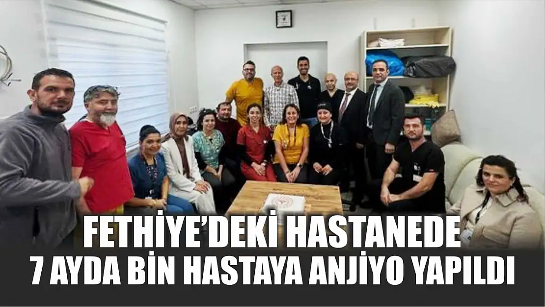 Fethiye'deki hastanede 7 ayda bin hastaya anjiyo yapıldı