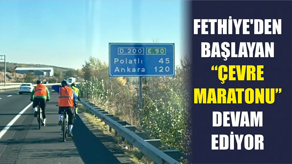 Fethiye'den başlayan 'Çevre Maratonu' devam ediyor