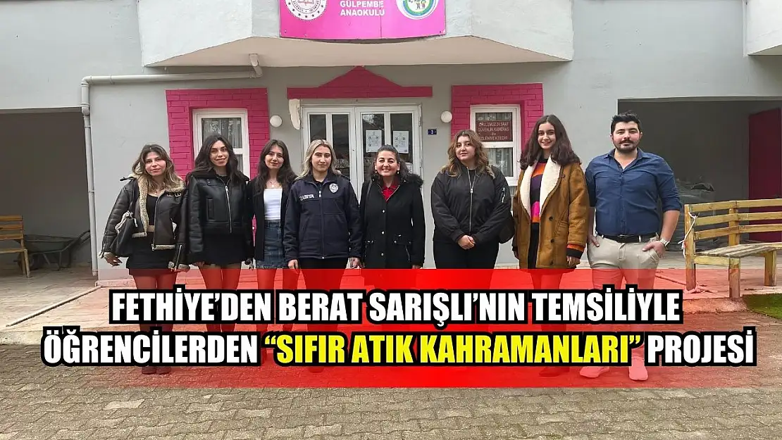 Fethiye'den Berat Sarışlı'nın Temsiliyle Öğrencilerden Sıfır Atık Kahramanları Projesi