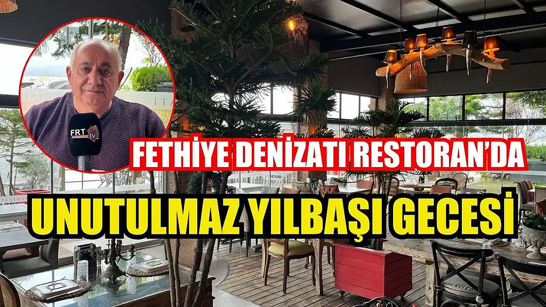 Fethiye Denizatı Restoran'da Unutulmaz Yılbaşı Gecesi