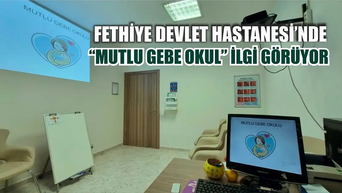 Fethiye Devlet Hastanesi'nde 'Mutlu Gebe Okul' ilgi görüyor