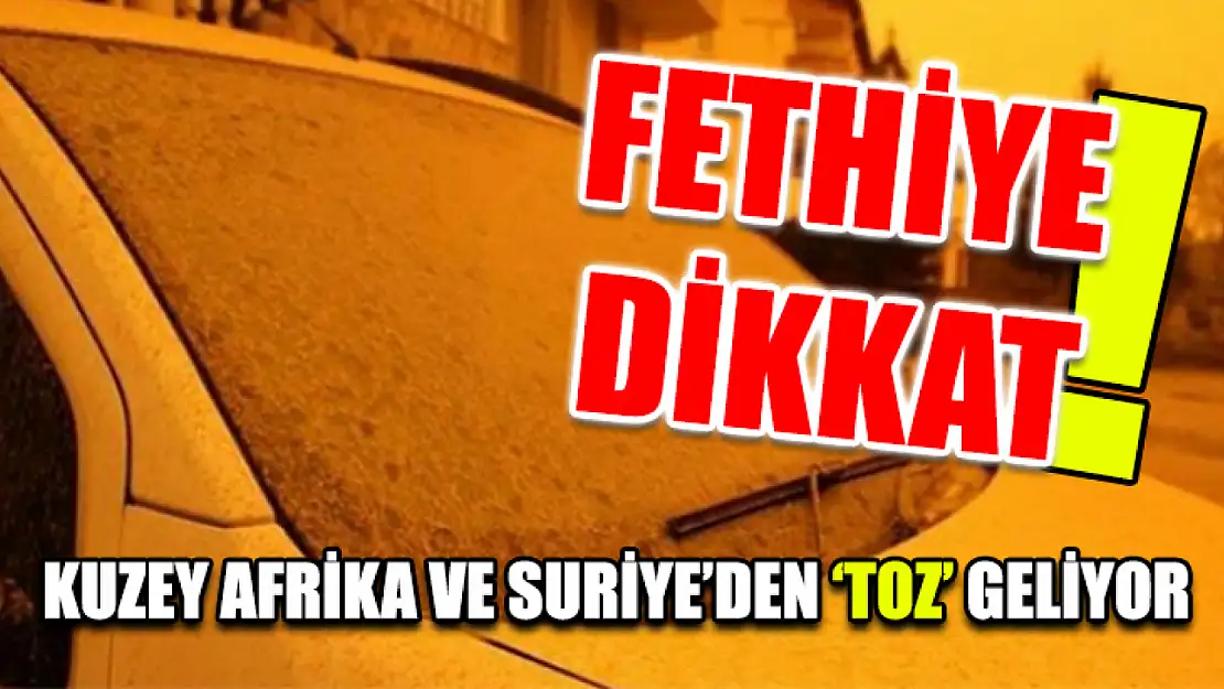 Fethiye dikkat! Kuzey Afrika ve Suriye'den 'Toz' geliyor