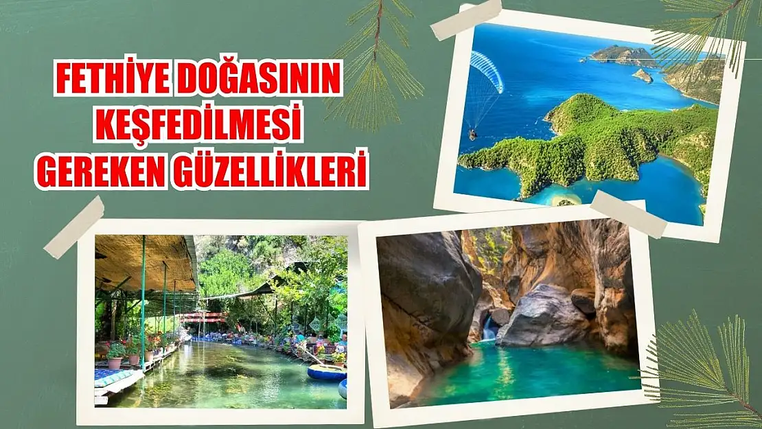 Fethiye Doğasının Keşfedilmesi Gereken Güzellikleri