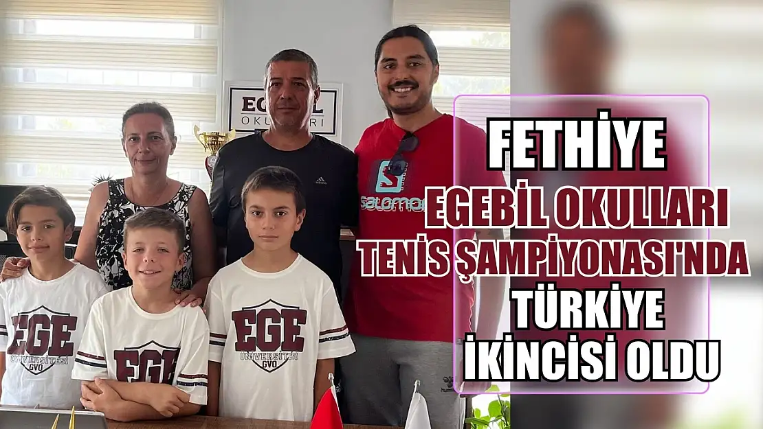 Fethiye EgeBil Okulları Tenis Şampiyonası'nda Türkiye İkincisi Oldu