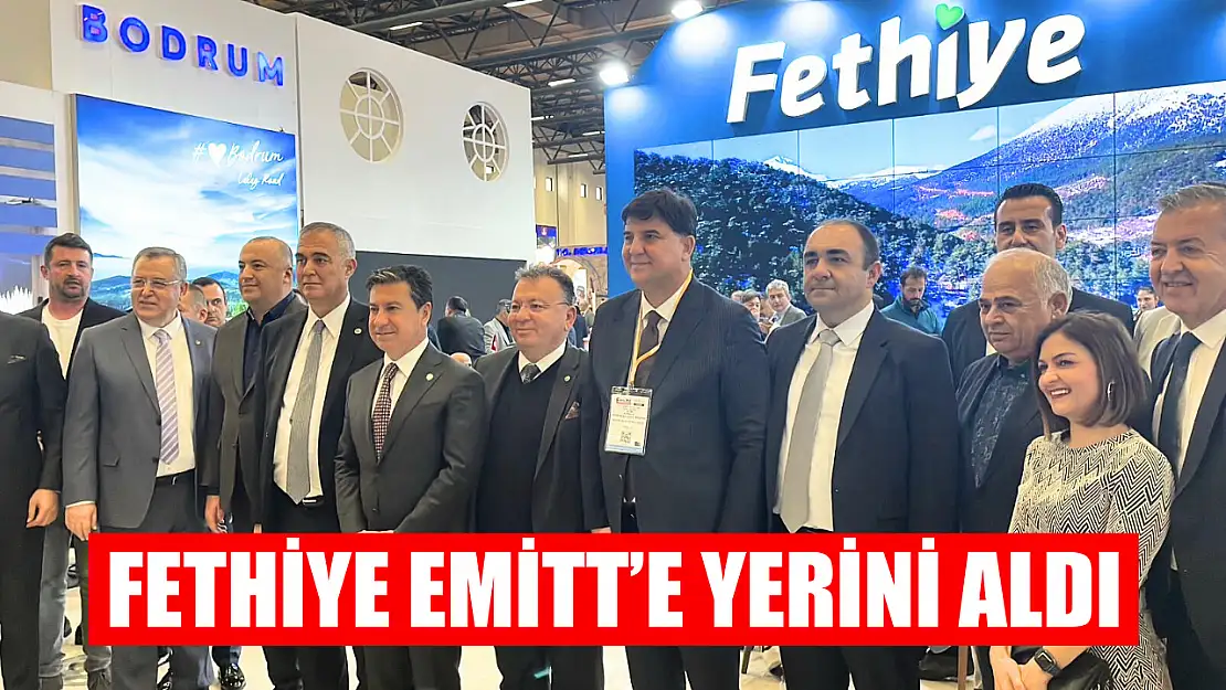 Fethiye EMİTT'e yerini aldı