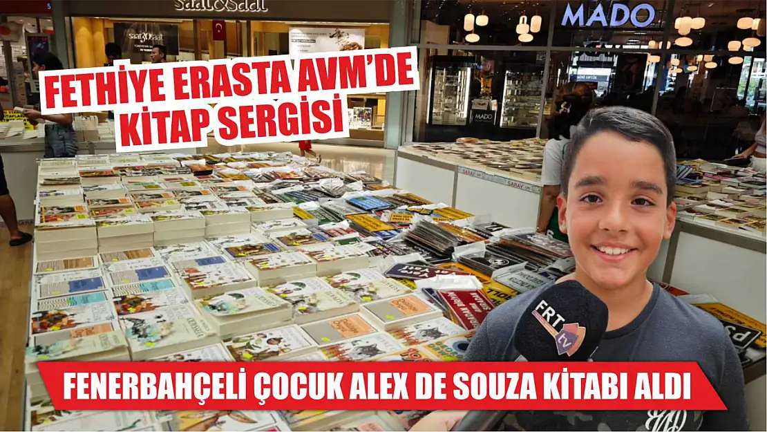 Fethiye Erasta AVM'de Kitap Sergisi, Fenerbahçeli Çocuk Alex De Souza Kitabı Aldı