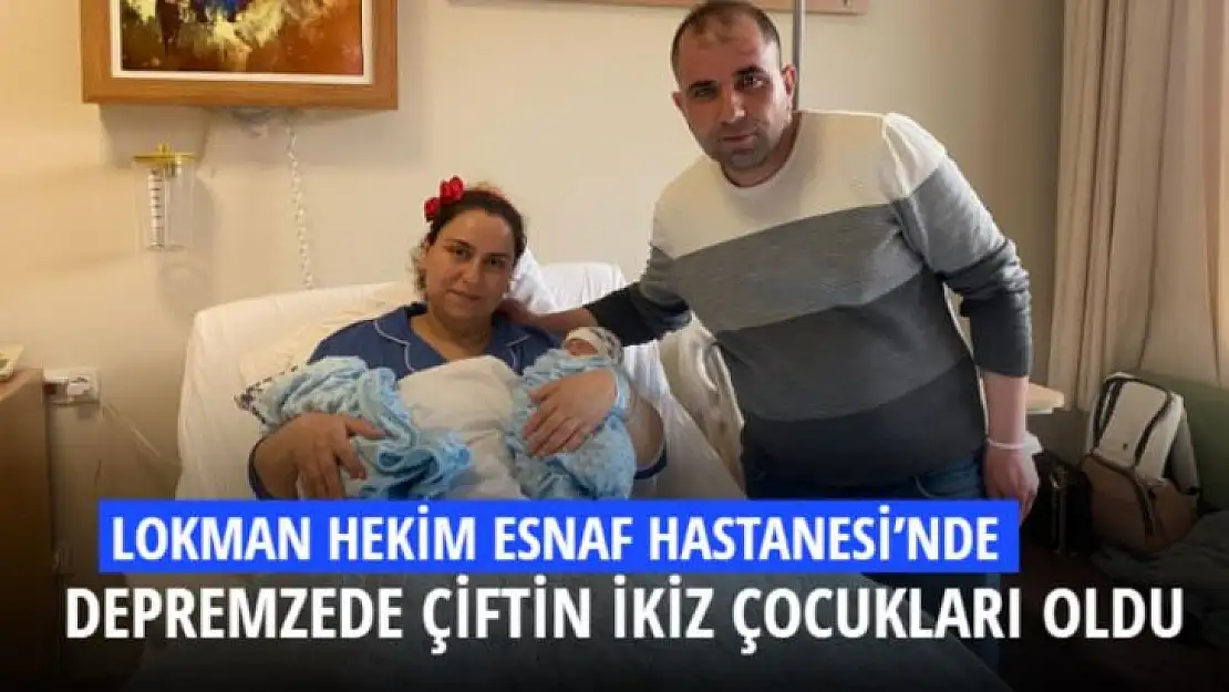 FETHİYE ESNAF HASTANESİ'NDE DEPREMZEDE ÇİFTİN İKİZ ÇOCUKLARI OLDU