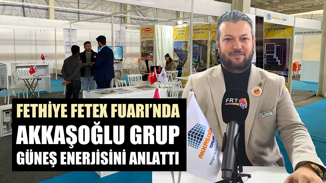 Fethiye FETEX Fuarı'nda Akkaşoğlu Grup güneş enerjisini anlattı