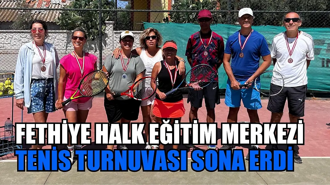 Fethiye Halk Eğitim Merkezi Tenis Turnuvası Sona Erdi