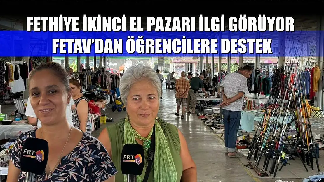 Fethiye İkinci El Pazarı İlgi Görüyor, FETAV'dan Öğrencilere Destek