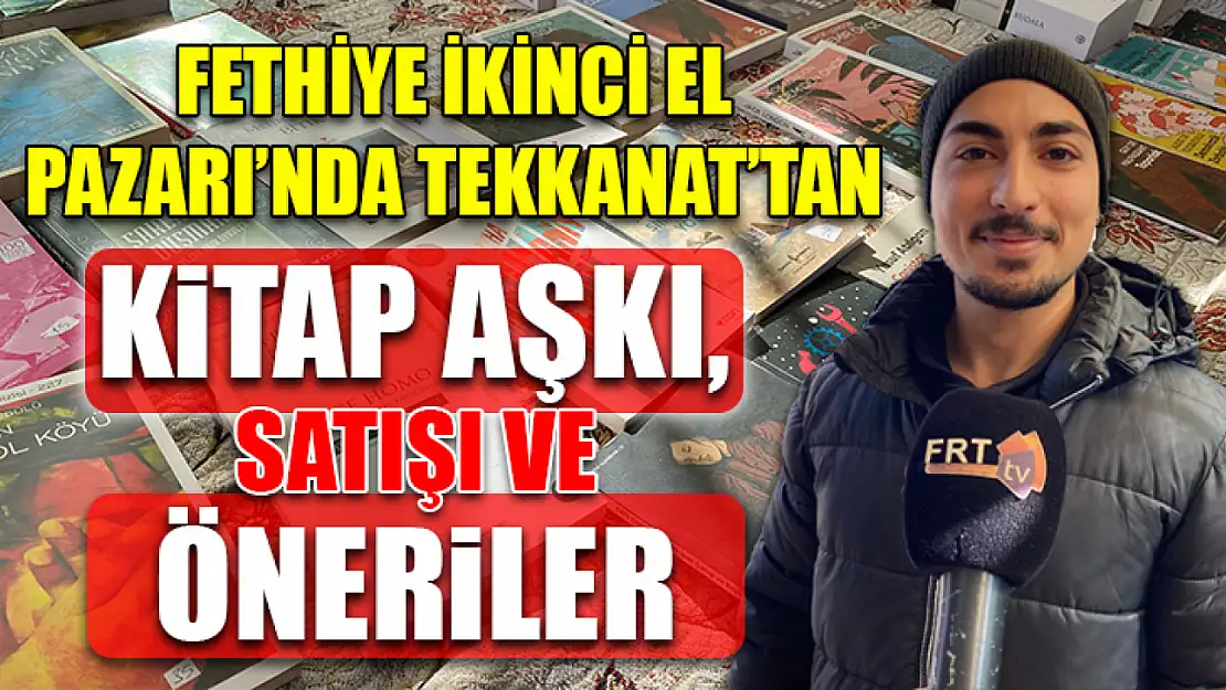 Fethiye İkinci El Pazarı'nda Tekkanat'tan Kitap Aşkı, Satışı ve Öneriler