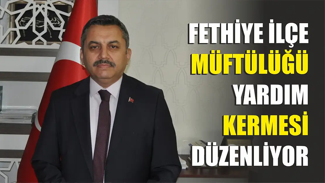 Fethiye İlçe Müftülüğü'nden Yardım Kermesi