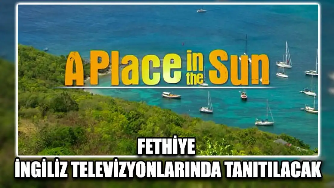 Fethiye İngiliz Televizyonlarında Tanıtılacak