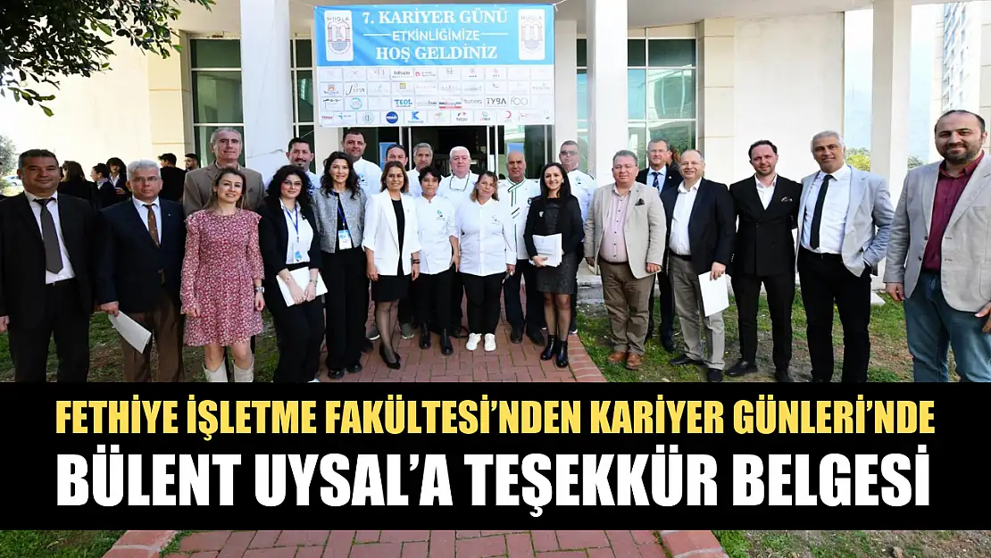 Fethiye İşletme Fakültesi Kariyer Günleri'nde Bülent Uysal'a teşekkür belgesi