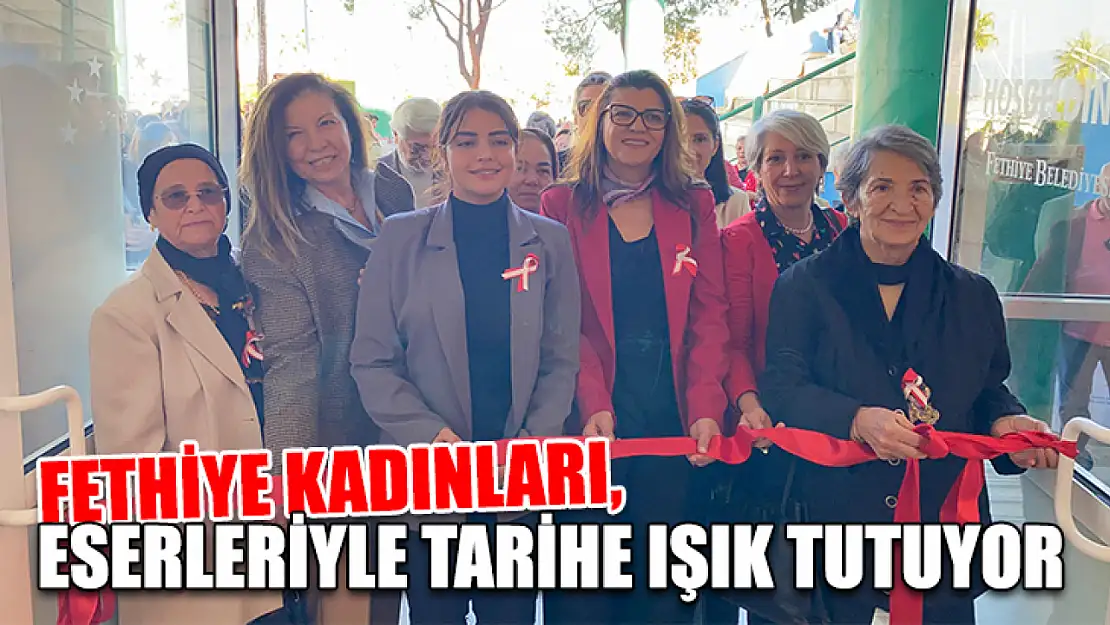 Fethiye Kadınları, Eserleriyle Tarihe Işık Tutuyor