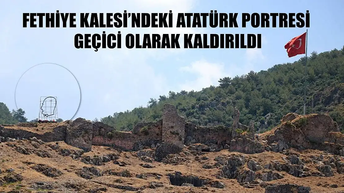 Fethiye Kalesi'ndeki Atatürk Portresi Geçici Olarak Kaldırıldı