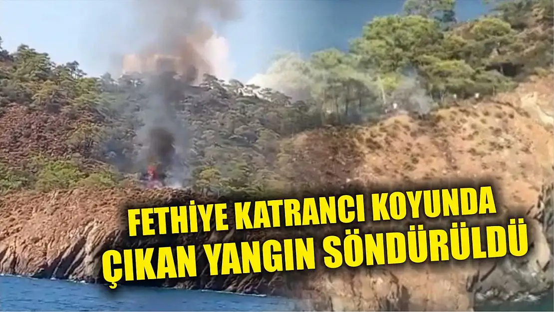 Fethiye Katrancı koyunda çıkan yangın söndürüldü