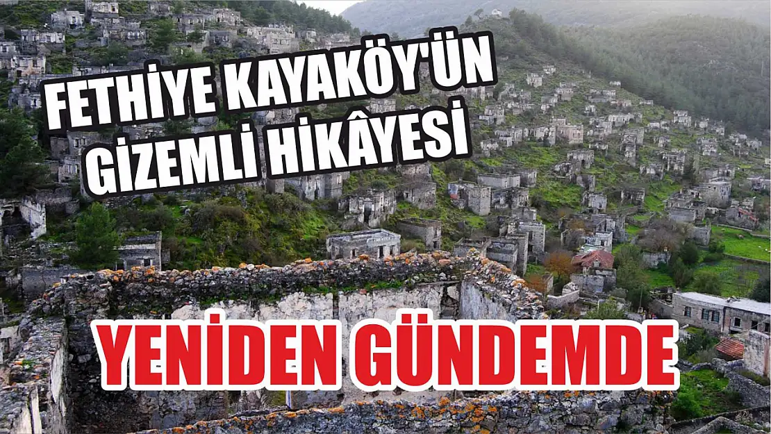 Fethiye Kayaköy'ün gizemli hikâyesi yeniden gündemde