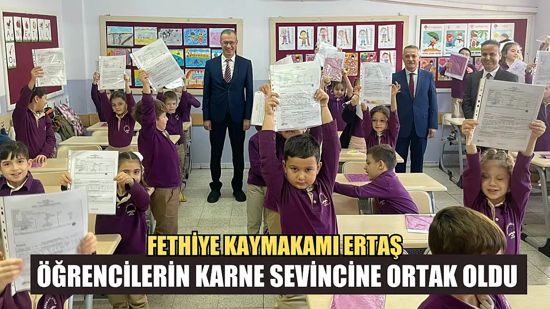 Fethiye Kaymakamı Ertaş öğrencilerin karne sevincine ortak oldu