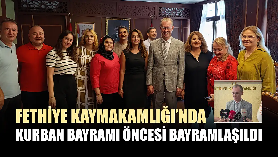 Fethiye Kaymakamlığı'nda Kurban Bayramı öncesi bayramlaşıldı