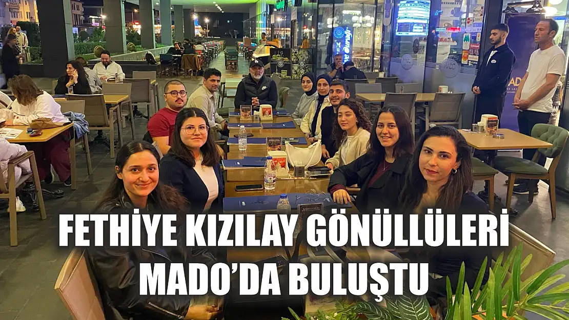 Fethiye Kızılay gönüllüleri Mado'da buluştu