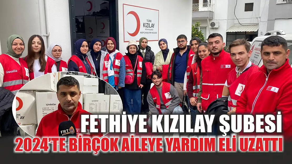 Fethiye Kızılay Şubesi, 2024'te Birçok Aileye Yardım Eli Uzattı