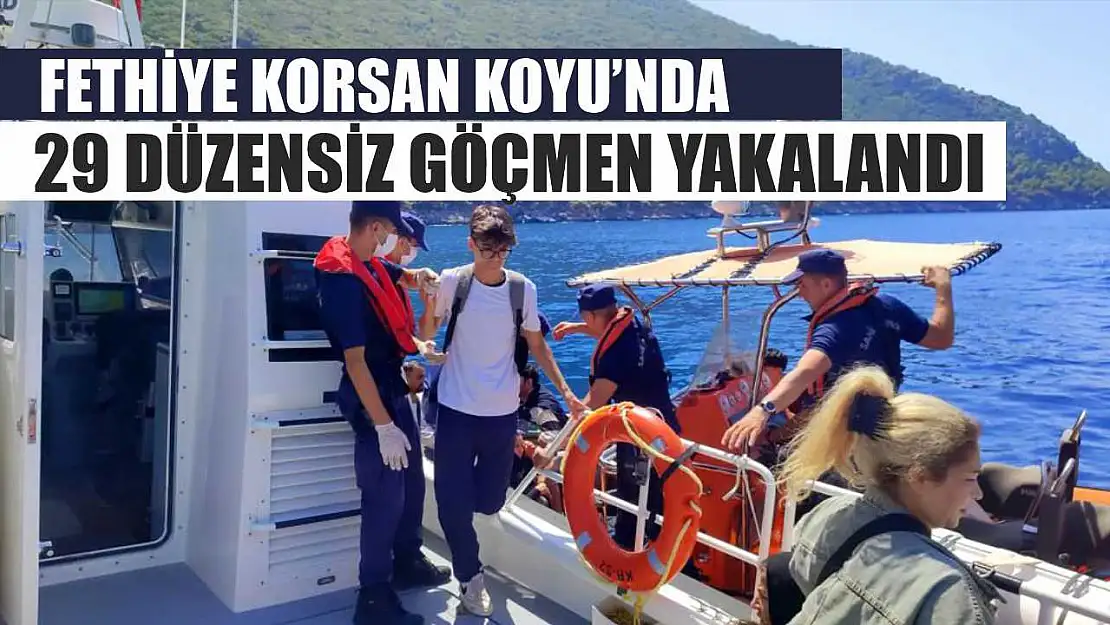 Fethiye Korsan Koyu'nda 29 düzensiz göçmen yakalandı