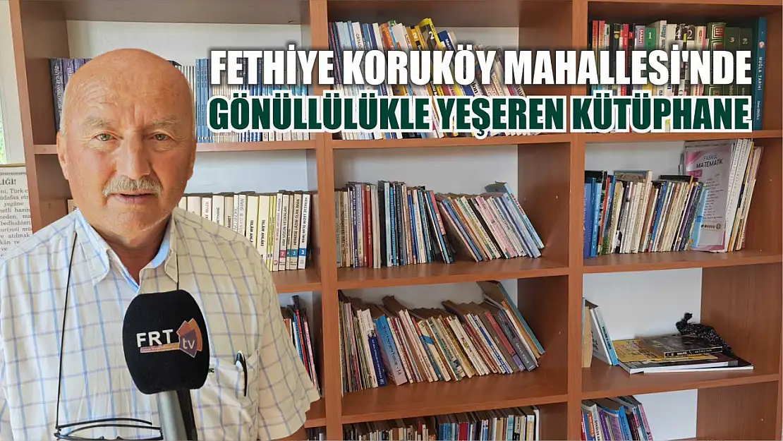 Fethiye Koruköy Mahallesi'nde Gönüllülükle Yeşeren Kütüphane