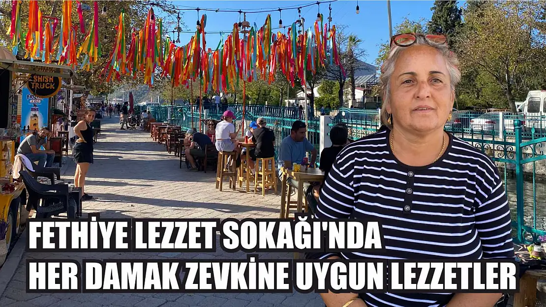 Fethiye Lezzet Sokağı'nda her damak zevkine uygun lezzetler