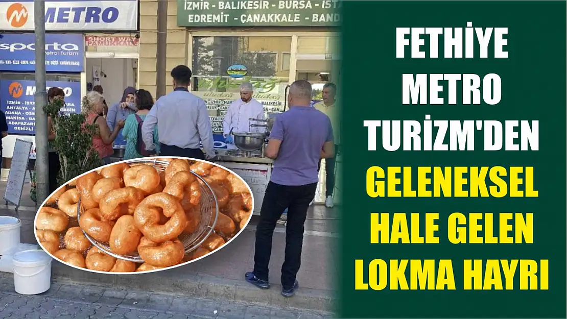 Fethiye Metro Turizm'den Geleneksel Hale Gelen Lokma Hayrı