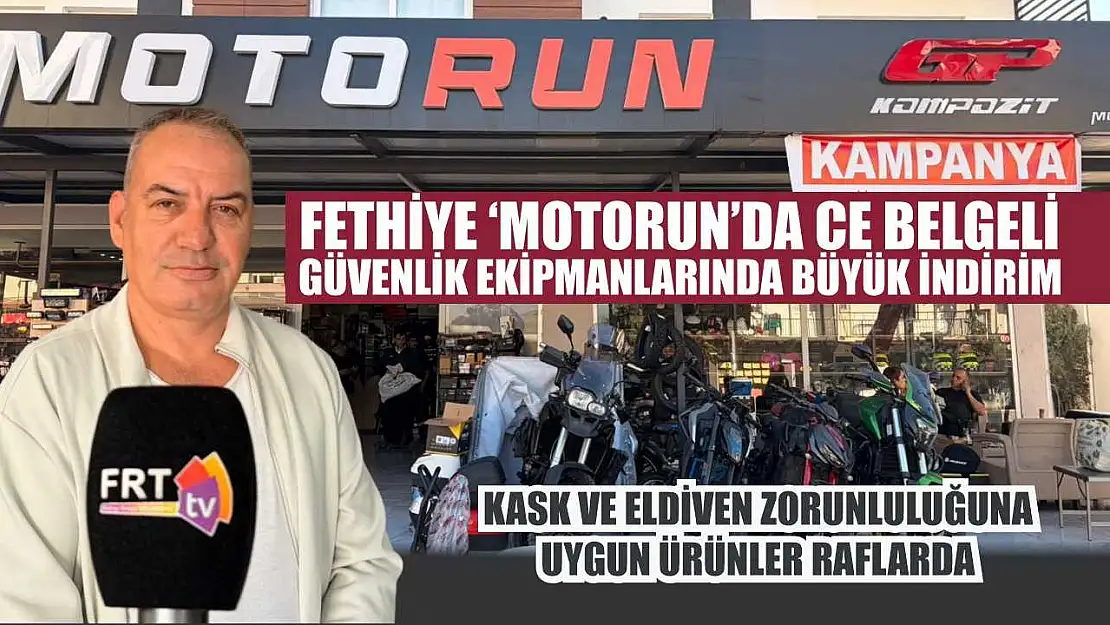 Fethiye 'Motorun'da CE Belgeli güvenlik ekipmanlarında büyük indirim