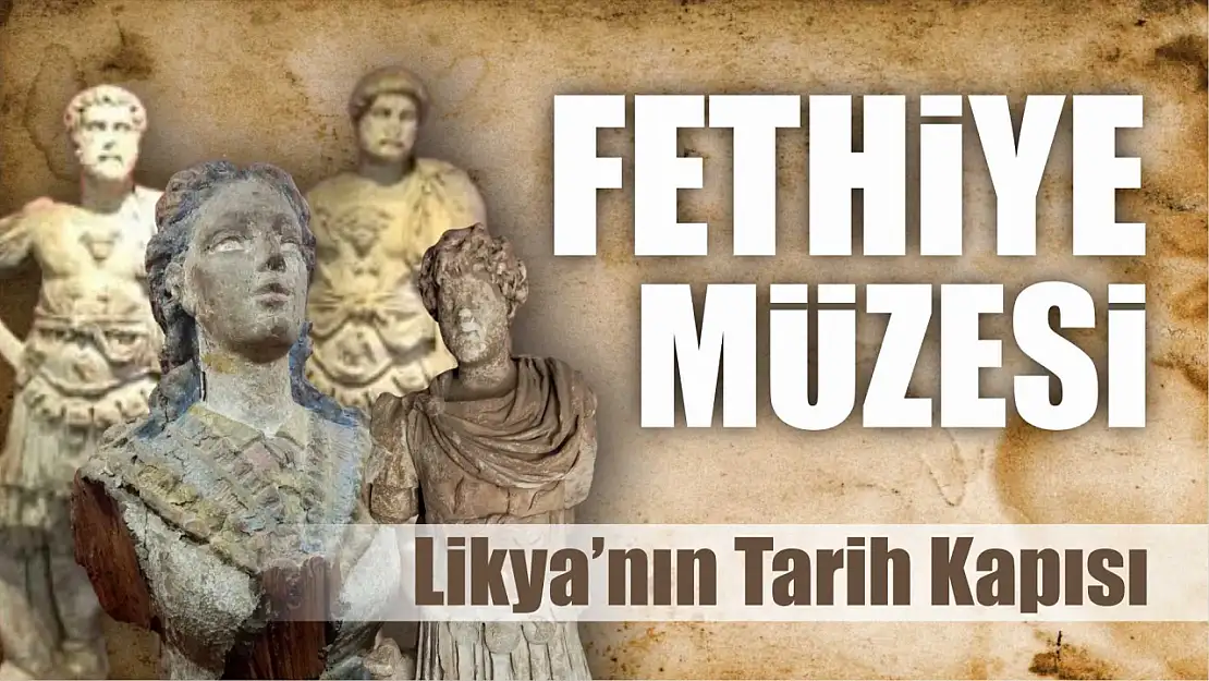 Fethiye Müzesi: Likya'nın Tarih Kapısı